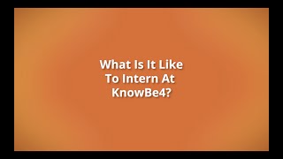 KnowBe4s 2021 Virtual Internship Program [upl. by Hukill41]