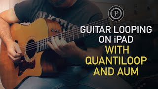 Guitar Looping on iPad with Quantiloop and AUM [upl. by Somisareg]