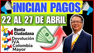 DEL 22 AL 27 DE ABRIL INICIAN PAGOS ESTA SEMANA RENTA CIUDADANADEVOLUCION DEL IVA COLOMBIA MAYOR [upl. by Atazroglam207]