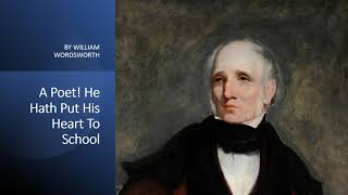 A Poet He Hath Put His Heart To School by William Wordsworth [upl. by Eirak]