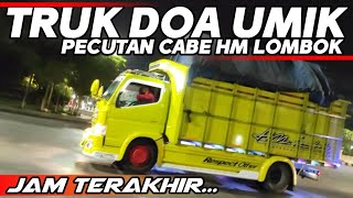 DETIK DETIK TRUK DOA UMIK HM LOMBOK MELINTAS JAM TERAKHIR [upl. by Marmion]