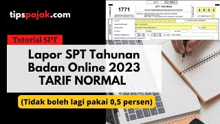 LAPOR SPT TAHUNAN BADAN TARIF NORMAL  TARIF UMUM 2023 [upl. by Adyan991]