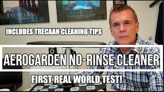 AEROGARDEN NORINSE CLEANER TEST AND TRECAAN CLEANING TIPS [upl. by Enimasaj]