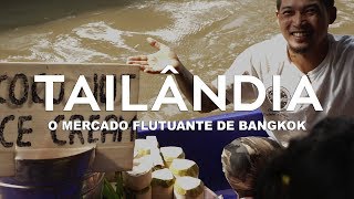 O mercado flutuante de Bangkok  Tailândia l Ep3 [upl. by Siulesoj920]