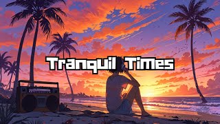 Tranquil Times  Copyright Free Lofi [upl. by Anah]