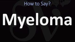 How to Pronounce Myeloma CORRECTLY [upl. by Renba254]