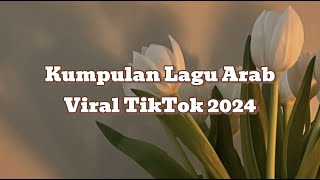 Kumpulan Lagu Arab Viral Tiktok 2024 [upl. by Eyahc]