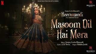 Masoom Dil Hai Mera  Video Song  Sanjay Leela Bhansali  Richa Chadha  Heeramandi Bhansali Music [upl. by Priebe]