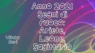 ♌♐♈Tarocchi Anno 2021 Segni di fuoco Ariete Leone Sagittario♈♐♌ [upl. by Girhiny]