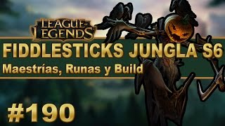 👍 FIDDLESTICKS JUNGLA GUÍA  Maestrias Runas y ObjetosBuild  Vídeo Gameplay  Temporada S6 [upl. by Balling]