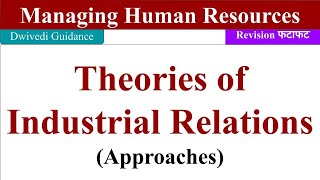 Theories of Industrial Relations Industrial Relation Approach Managing Human Resource unit 4 [upl. by Onimod]