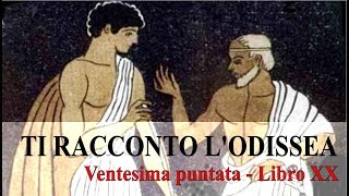 TI RACCONTO LODISSEA  Ventesima puntata Libro XX [upl. by Dihaz]