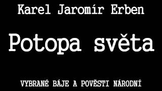 Karel Jaromír Erben  Potopa světa [upl. by Nylhsoj]