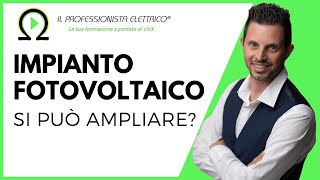 IMPIANTO FOTOVOLTAICO si può ampliare [upl. by Nylsaj]