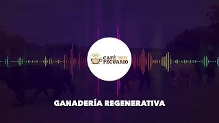 Café Pecuario  EP 1 quotGanadería Regenerativaquot [upl. by Simdars]