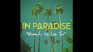 IN PARADISE  Moments We Live For Official Audio [upl. by Ahseiuqal]