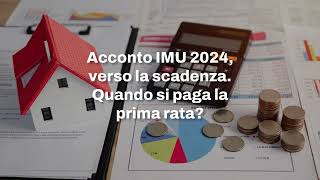 IMU 2024 verso la scadenza dell’acconto Quando si paga la prima rata [upl. by Joash]