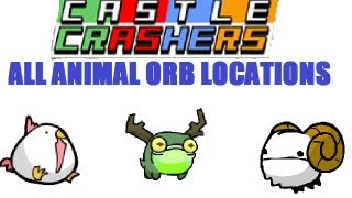 Castle Crashers  All Animal Orb Locations [upl. by Lekzehcey]