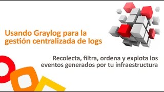 Usando Graylog para la gestión centralizada de logs atSistemas [upl. by Ileray]