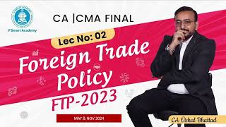 Lec 02 FTP Foreign Trade Policy 2023new CA Final MAY amp NOV 24 Exam  By CA Vishal Bhattad Sir [upl. by Lynna]