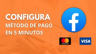 Cómo CONFIGURAR tu MÉTODO de PAGO en FACEBOOK ADS [upl. by Asiuqram]