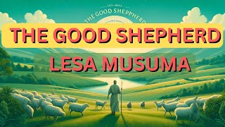 Lesa Muma  The Good Shepherd [upl. by Yelsew]