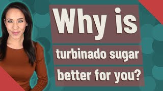 Why is turbinado sugar better for you [upl. by Kristoforo]