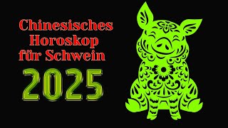 Schwein  2025 Chinesisches Horoskop Das Jahr der grünen Schlange [upl. by Azyl]