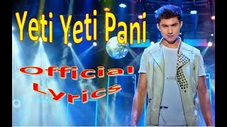 Yeti Yeti Pani Official Lyrics Video New Nepali Movie KRI [upl. by Fulks]