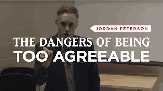 Jordan Peterson The Dangers Of Being Too Agreeable [upl. by Kippar598]