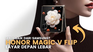 Layar Depan Paling Besar lebih Puas  Honor Magic V Flip [upl. by Anohsal452]