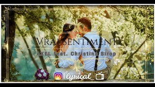 AXEL feat Christina Sirop  Vrai Sentiments LyricsParoles [upl. by Senaj]