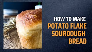 How to Make Potato Flake Sourdough Bread [upl. by Cherey]