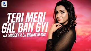 Teri Meri Gal Ban Gyi Remix  Sahotas  DJ Labbeey X DJ Vishav [upl. by Kelwin]