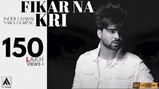 FIKAR NA KRI  INDER CHAHAL Ft SARA GURPAL  ART ATTACK RECORDS  OFFICIAL MUSIC VIDEO [upl. by Okorih]