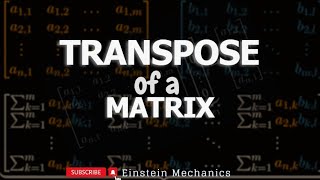 Ep 11  Transpose of a matrix  Linear Algebra [upl. by Nawuq]