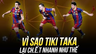 VÌ SAO TIKI TAKA LẠI CHẾT NHANH NHƯ THẾ [upl. by Neyut873]