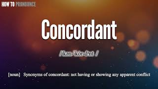 Concordant Pronunciation  How to Pronounce say Concordant CORRECTLY  Meaning Definition [upl. by Ecerehs40]