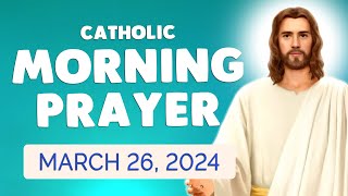 Catholic MORNING PRAYER TODAY 🙏 Tuesday March 26 2024 Prayers [upl. by Solly]