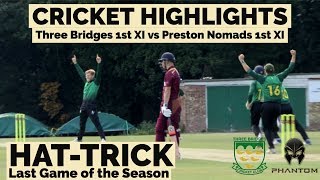 AMAZING HATTRICK  CRICKET MATCH HIGHLIGHTS  Three Bridges 1st XI vs Preston Nomads 1st XI [upl. by Ximenes]