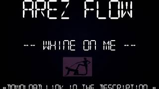 ArezFlow  Whine On Me HD Reggae Dancehall Produced By ArezFlow [upl. by Torrance827]