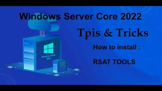 Windows Server Core 2022 Tips amp Tricks  How to install RSAT TOOLS [upl. by Blanka238]