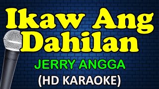 IKAW ANG DAHILAN  Jerry Angga HD Karaoke [upl. by Killigrew782]