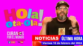 Alex Otaola en vivo últimas noticias de Cuba  Hola OtaOla viernes 16 de febrero del 2024 [upl. by Niwrehs]