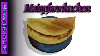 Maispfannkuchen Rezept  Backanleitung von HomeBackDE [upl. by Enelyw152]