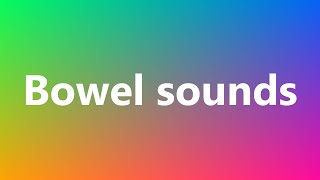 Bowel sounds  Medical Meaning and Pronunciation [upl. by Grand751]