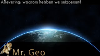 Mr Geo waarom hebben we seizoenen [upl. by Dammahum]