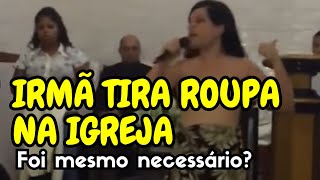 EU NUNCA VI ISTO A IRMÃ FICOU PELADA NA IGREJA PARA DAR UM TESTEMUNHO  FOI MESMO NECESSÁRIO [upl. by Schreib]