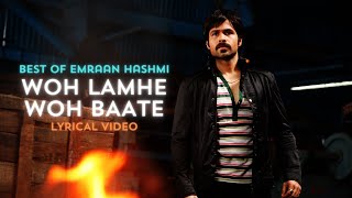 Woh Lamhe Woh Baatein  Best of Emraan Hashmi  Lyrical Video [upl. by Lewie]