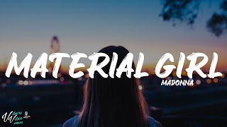 Madonna  Material Girl Lyrics [upl. by Aivataj]